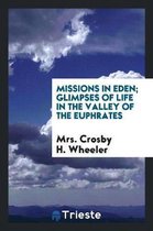 Missions in Eden; Glimpses of Life in the Valley of the Euphrates