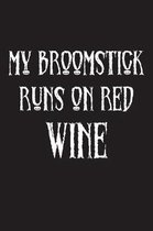 My Broomstick Runs On Red Wine