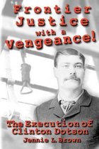 Frontier Justice with a Vengeance! the Execution of Clinton Dotson