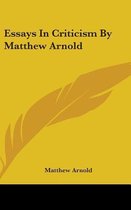 Essays in Criticism by Matthew Arnold