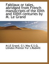 Fabliaux or Tales, Abridged from French Manuscripts of the Xiith and XIIIth Centuries by M. Le Grand