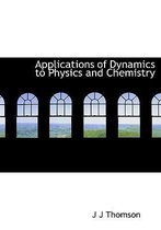 Applications of Dynamics to Physics and Chemistry