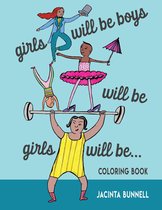Reach and Teach - Girls Will Be Boys Will Be Girls… Coloring Book