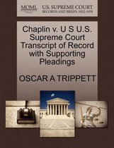 Chaplin V. U S U.S. Supreme Court Transcript of Record with Supporting Pleadings