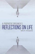 A Prophetic Dreamer's Reflections on Life
