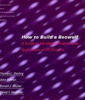 How to Build a Beowulf - A Guide to the Implementation & Application of PC Clusters