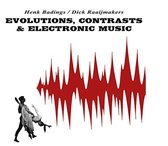 Henk Badings & Dick Raaijmakers - Evolutions, Contrasts & Electronic Music (LP)