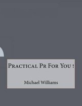 Practical Pr For You !