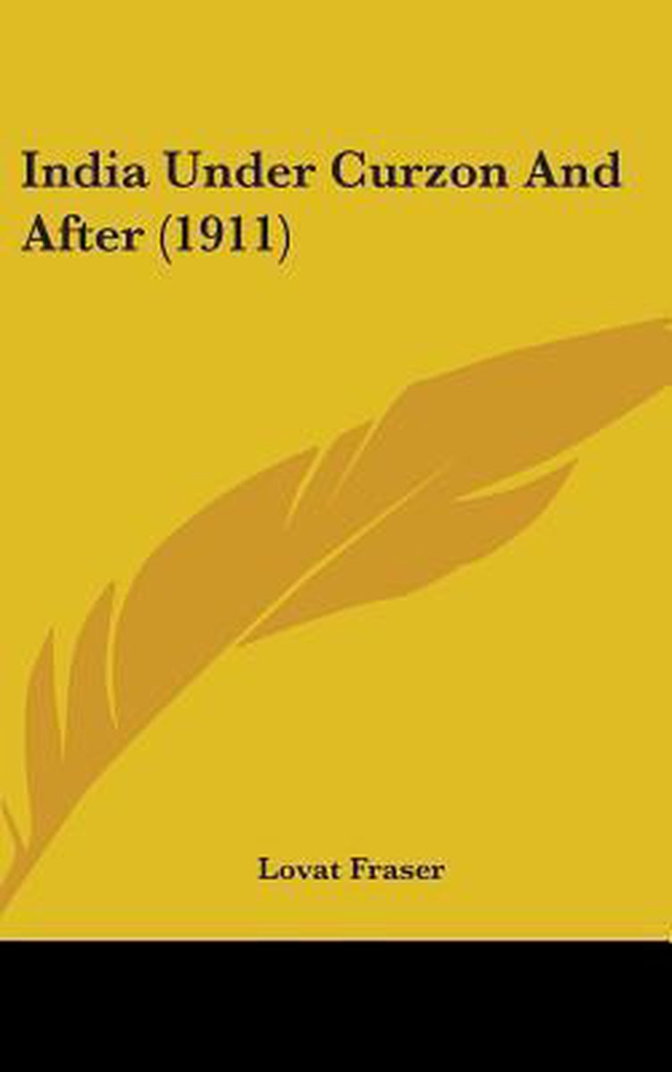 India Under Curzon And After (1911) van C Lovat Fraser