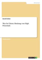 War for Talent. Bindung Von High Potentials