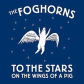 Foghorns - To The Stars On The Wings Of A Pig (LP)