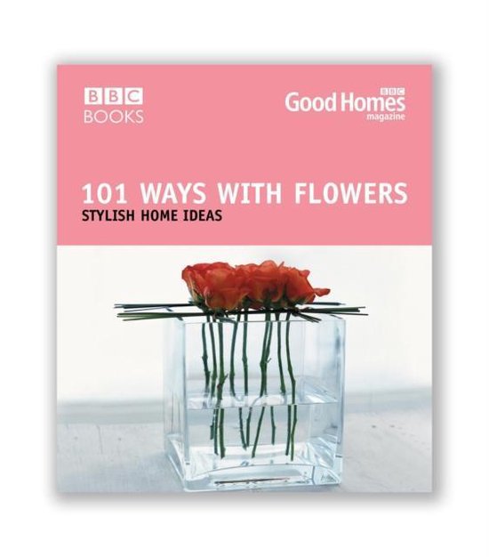 Good Homes 101 Ways With Flowers - cover