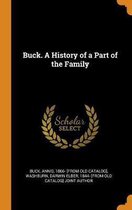 Buck. a History of a Part of the Family
