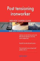 Post Tensioning Ironworker Red-Hot Career Guide; 2567 Real Interview Questions