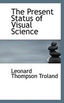 The Present Status of Visual Science
