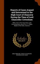 Reports of Cases Argued and Determined in the High Court of Chancery During the Time of Lord Chancellor Cottenham