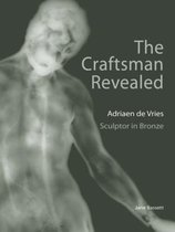 The Craftsman Revealed - Adrien de Vries, Scupltor  in Bronze