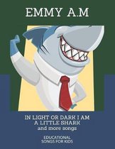 In Light or Dark I Am a Little Shark and More Songs