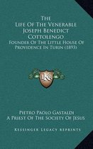 The Life of the Venerable Joseph Benedict Cottolengo