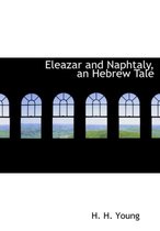 Eleazar and Naphtaly, an Hebrew Tale