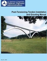 Federal Highway Administration Post-Tensioning Tendon Installation and Grouting Manual