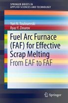 SpringerBriefs in Applied Sciences and Technology - Fuel Arc Furnace (FAF) for Effective Scrap Melting