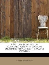 A Pastor's Sketches; Or, Conversations with Anxious Enquirers Respecting the Way of Salvation