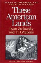 These American Lands: Parks, Wilderness, and the Public Lands