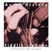 Fiddlin Johnny W. Peter Ostroushko - Aural History (CD)