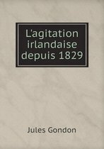 L'agitation irlandaise depuis 1829