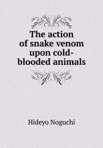 The action of snake venom upon cold-blooded animals