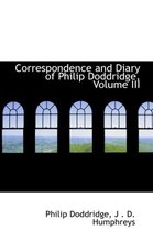 Correspondence and Diary of Philip Doddridge, Volume III