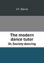 The modern dance tutor Or, Society dancing