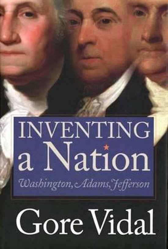 Inventing a Nation - The First Three Presidents, George Wash ... - cover