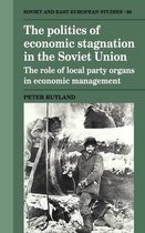 Cambridge Russian, Soviet and Post-Soviet StudiesSeries Number 88-The Politics of Economic Stagnation in the Soviet Union