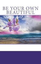 Be Your Own Beautiful