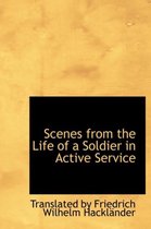 Scenes from the Life of a Soldier in Active Service