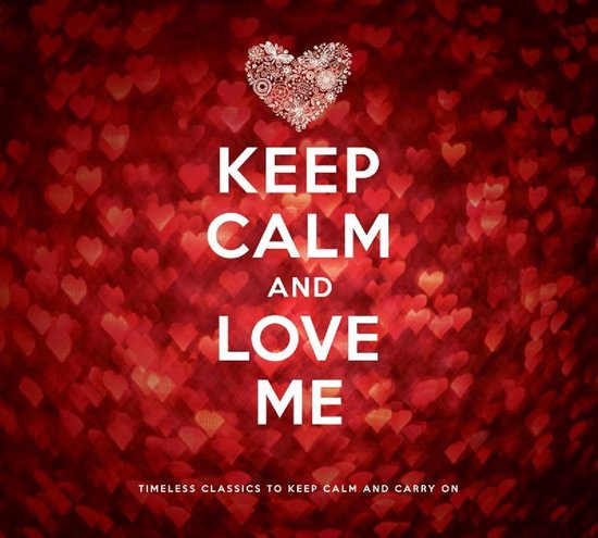 Keep Calm And Love Me