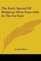 The Early Spread Of Religious Ideas Especially In The Far East