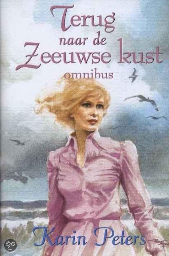 Terug Naar De Zeeuwse Kust omnibus bevat: Wat blijft, is herinnering... . Als het riet in de wind . Wat eens met trouw begon