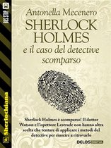 Sherlockiana - Sherlock Holmes e il caso del detective scomparso