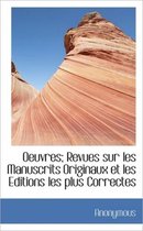Oeuvres; Revues Sur Les Manuscrits Originaux Et Les Editions Les Plus Correctes