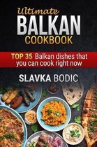 Balkan Food- Ultimate Balkan Cookbook