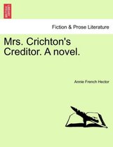 Mrs. Crichton's Creditor. a Novel.