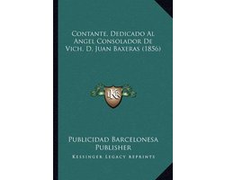 Contante, Dedicado Al Angel Consolador de Vich, D. Juan Baxeras (1856)