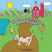 Tails Aren't Toys, Paulie Puppy!