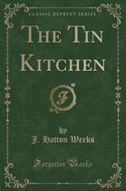 The Tin Kitchen (Classic Reprint)