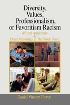 Diversity, Values, Professionalism, or Favoritism Racism