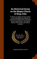 An Historical Essay on the Magna Charta of King John