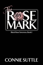Black Rose Sorceress Series 1 - The Rose Mark
